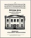 A Magyar Könyvkiadók és Könyvkereskedők Országos Egyesületének ötven éve