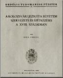 A kolozsvári jezsuita egyetem szervezete és építkezései a XVIII. században