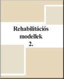 Rehabilitációs modellek 2.